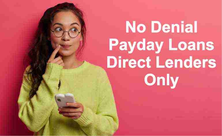 No Denial Payday Loans Direct Lenders Only