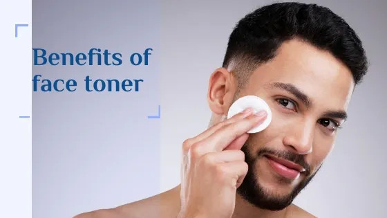 Benefits of face toner for men