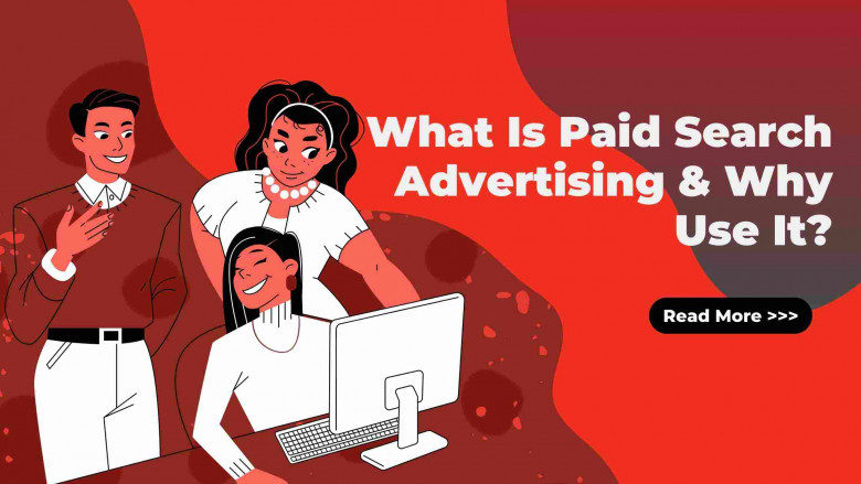 What Is Paid Search Advertising &amp; Why Use It?