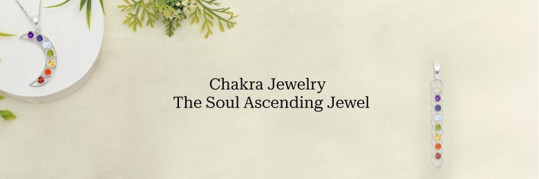 Ultimate Chakra Collecton: The Benefits &amp; Significance Of Wearing Chakra Jewelry at Rananjay Exports