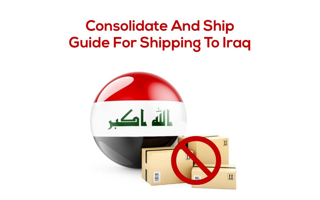 Consolidate And Ship Guide: Shipping To Iraq