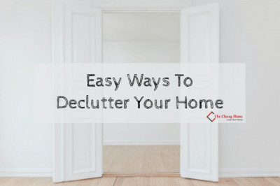 A Complete Guide: Easy Way to Declutter Your Home