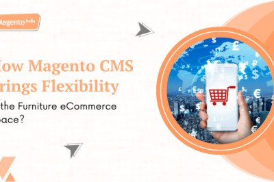 How Magento CMS brings Flexibility in the Furniture eCommerce Space?