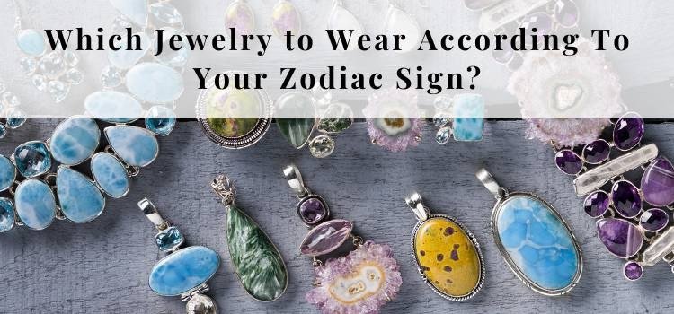 Which Best Jewelry to Wear According To Your Zodiac Sign