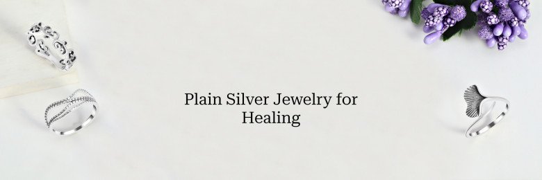 Beautiful Plain Silver Jewelry To Start Your Healing Journey