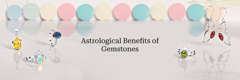 Astrological Benefits of Wearing Gemstones jewelry