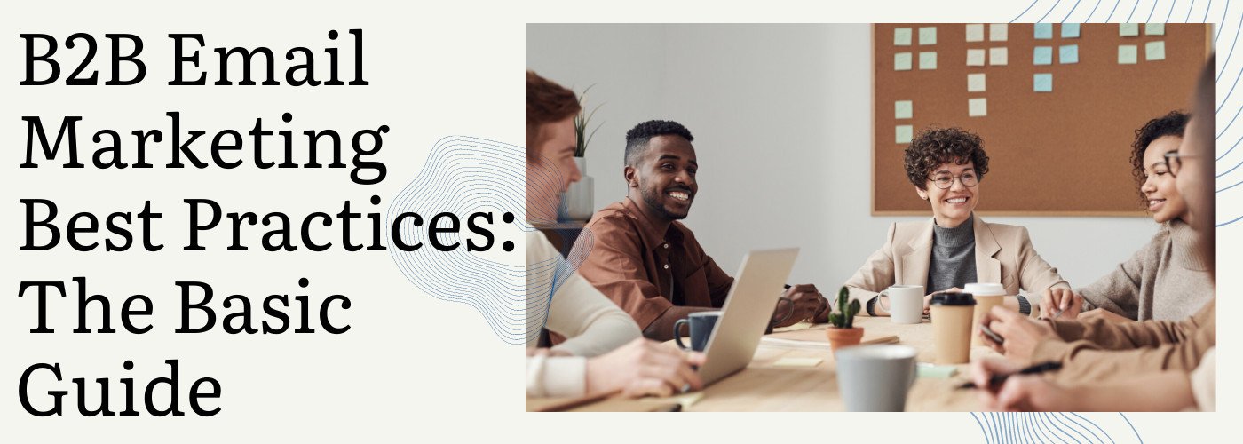 The Complete Guide to B2B Email Marketing