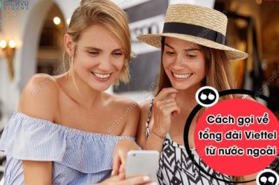 Cách gọi về tổng đài Viettel Việt Nam từ nước ngoài