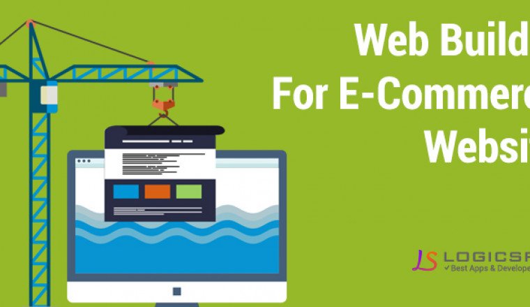Factors To Consider While Choosing Web Builder For E-Commerce Website
