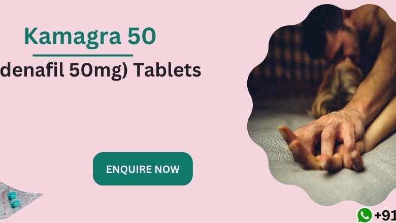 Keep a robust erection & Good Performance on Bed with Kamagra 50mg