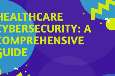 Healthcare Cybersecurity: A Comprehensive Guide