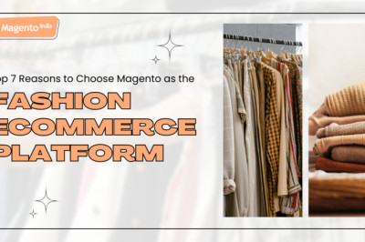 Top 7 Reasons to Choose Magento as the Fashion eCommerce Platform