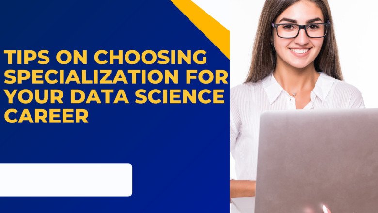 Tips on Choosing Specialization For Your Data Science Career