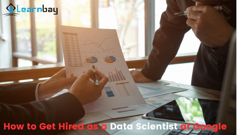 How to Get Hired as a Data Scientist at Google